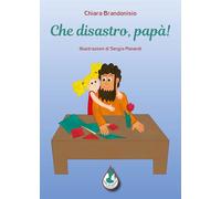 Che disastro, papà! Ediz. illustrata