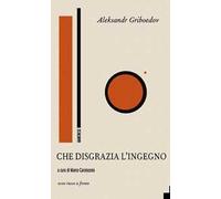Che disgrazia l'ingegno. Testo russo a fronte. Ediz. bilingue