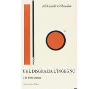 Che disgrazia l'ingegno. Testo russo a fronte. Ediz. bilingue