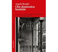 Che domenica bestiale. Le inchieste di Guido Lanfranchi