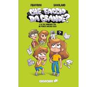 CHE FACCIO DA GRANDE? E ALTRE DOMANDE CHE MI PONGO ANCORA OGGI - FRAFFROG,