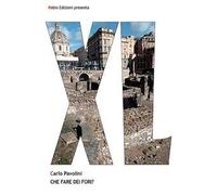 Carlo Pavolini – Che fare dei Fori? – Brossura (2022)