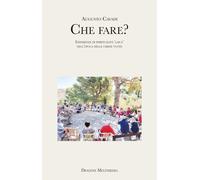Che fare? Esperienze di spiritualità «laica» nell'epoca delle chiese vuote...