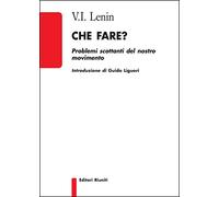 Che fare? Problemi scottanti del nostro movimento