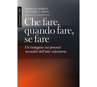 Che fare, quando fare, se fare. Un'indagine sui processi reconditi dell'atto volontario