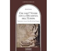 Che fare? Vivere con la decadenza dell'Europa