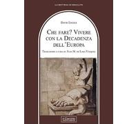 Che fare? Vivere con la decadenza dell'Europa - Engels David