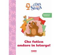 Che fatica andare in letargo! L'ora della storia. Ediz. a colori