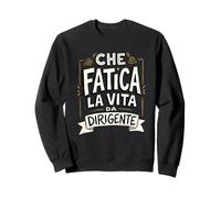 Che Fatica La Vita da Dirigente Felpa