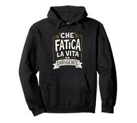 Che Fatica La Vita da Dirigente Felpa con Cappuccio