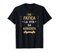 Che Fatica La Vita Da Musicista Maglietta