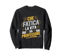 Che Fatica la Vita da Professore Felpa