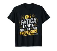 Che Fatica la Vita da Professore Maglietta