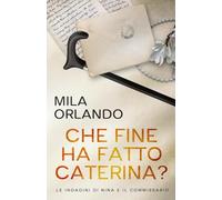 Che fine ha fatto Caterina? (Le indagini di Nina e il commissario)