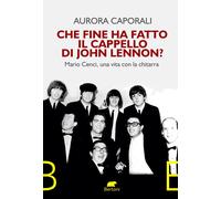 Che fine ha fatto il cappello di John Lennon? Mario Cenci, una vita con la chitarra