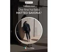 Che fine ha fatto Matteo Savona?