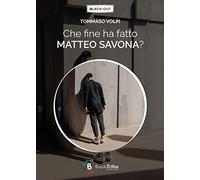 Che fine ha fatto Matteo Savona?