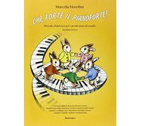 Che Forte il Pianoforte| Metodo Didattico Principianti | Spartiti Pianoforte Progressivi Bambini Studenti | Libro Pianoforte Facile Principianti | Corso Apprendimento Pianoforte Insegnanti