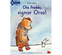 Che freddo signor Orso! Ediz. illustrata