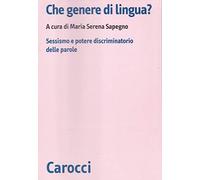 Che genere di lingua? Sessismo e potere discriminatorio delle parole