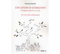Che genere di stereotipi? Pedagogia di genere a scuola. Per una c