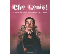 Che genio! 20 artisti che hanno rivoluzionato il XX secolo