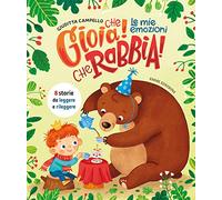 Che gioia! Che rabbia! Le mie emozioni. Ediz. a colori
