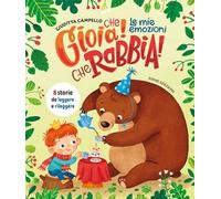 Che gioia! Che rabbia! Le mie emozioni. Ediz. a colori