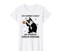 Che Giorno è Oggi Che Importa Sono in Pensione Maglietta