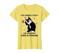 Che Giorno è Oggi Che Importa Sono in Pensione Maglietta, Donna, Limone, M
