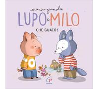 Che guaio! Lupo e Milo. Ediz. a colori