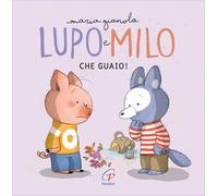 Che guaio! Lupo e Milo. Ediz. a colori ad alta leggibilità