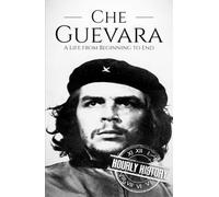 Che Guevara: A Life from Beginning to End