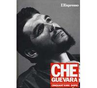 Che Guevara cinquant'anni dopo