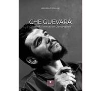 Che Guevara. Gli ultimi 10 minuti del Comandante