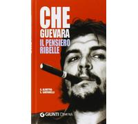 Che Guevara. Il pensiero ribelle