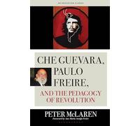 Che Guevara, Paulo Freire, and the Pedagogy of Revolution, Classics Edition