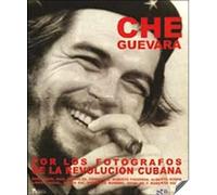 Che Guevara por los fotógrafos de la Revolución Cubana