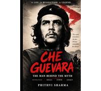 Che Guevara: The Revolutionary Legend