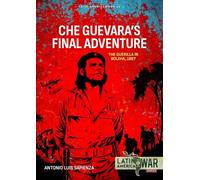 Che Guevara's Final Adventure: The Guerilla in Bolivia, 1967: 45