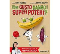 Che gusto hanno i super poteri? I cibi colorati che ti rendono forte e sano