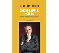 Che io sappia, non so. Cordata di minime e massime senza tempo. Nuova ediz.