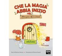 Che la magia abbia inizio. Attenzione Elfo in arrivo! Ediz. a colori