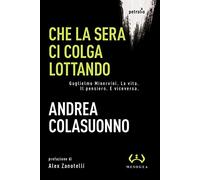 Che la sera ci colga lottando. Guglielmo Minervini. La vita. Il pensiero. E viceversa