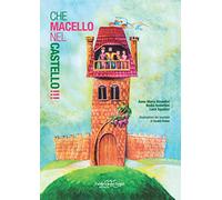 Che macello nel castello!!! Ediz. illustrata
