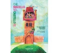 Che macello nel castello!!! Ediz. illustrata