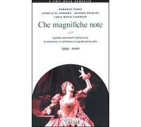 Che magnifiche note. I grandi avvenimenti della lirica: le recension i, il cartellone e la guida all'ascolto 1999-2000