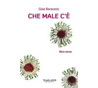 Che Male c'è. Libro Terzo. - [Phasar Edizioni]