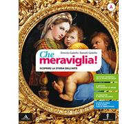Che meraviglia! Con Leggere e rielaborare le opere d'arte. Per la Scuola media. Con e-book. Con espansione online. Scoprire i concetti chiave della storia dell'arte (Vol. A)