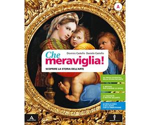 Che meraviglia! Con Leggere e rielaborare le opere d'arte. Per la Scuola media. Con e-book. Con espansione online. Scoprire i concetti chiave della storia dell'arte-Sviluppare la creatività (Vol. A-B)